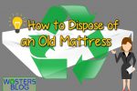 How to Dispose of an Old Mattress Image is feature image for the article How recycle a mattress.