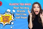 Plastic Tea Bags are “Single Use Plastic” and Most Brands Don’t Use Just Paper Plastic tea bags featured image.