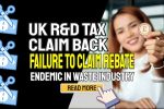 UK R&D Tax Claim Back – Failure to Claim Rebate is Endemic in Waste Industry Image text: "UK R&D Tax Claim Back Claim HMRC Rebate".