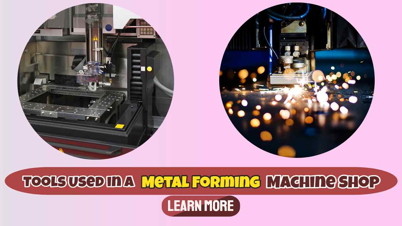 Tools used in metal forming machining