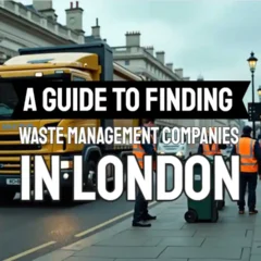 Image with the text: A Guide to Finding Waste Management Companies in London