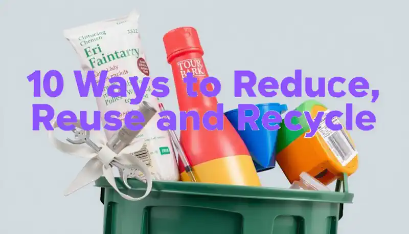 10 ways to reduce reuse and recycle - featured image