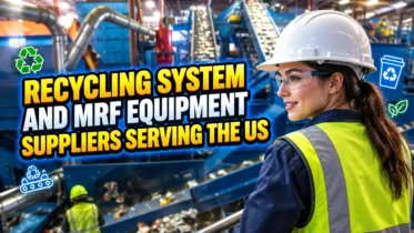 Featured image with the text: Recycling System and MRF Equipment Suppliers Serving the United States.